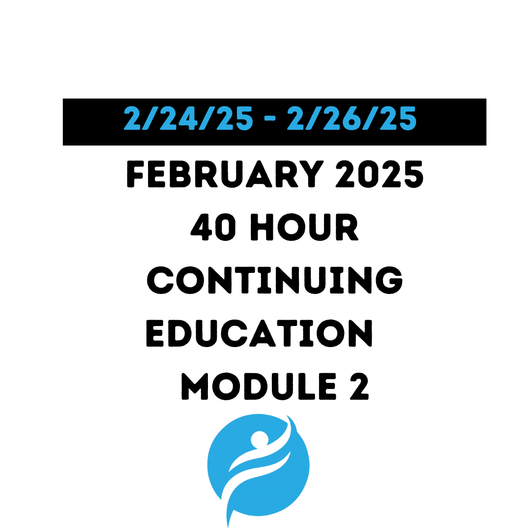 February 2025 | 40 Hour Recertification | 20 Hours (Zoom Video) |20 Hours (Online) Module 2