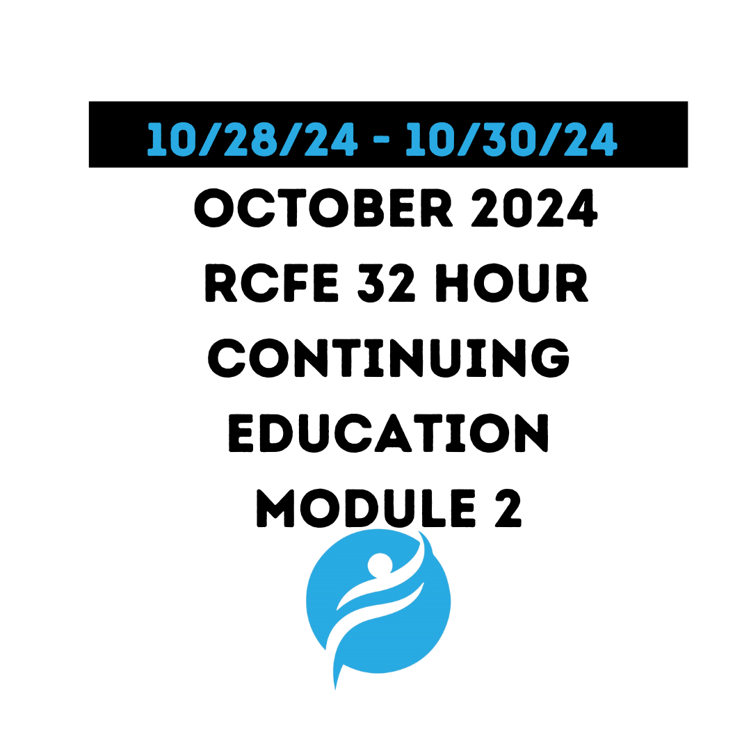 October 2024 | 32 Hour Recertification | 20 Hours (Zoom Video) |12 Hours (Online) - RCFE