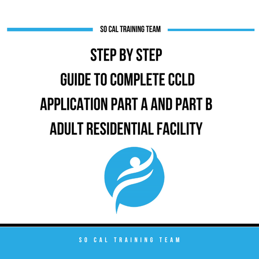 Step by Step Guide to Complete CCLD Application Part A and Part B for an Adult Residential Facility